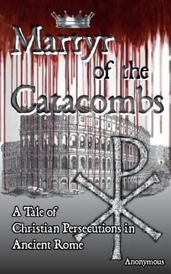 Martyr of the Catacombs 0692264272 Book Cover