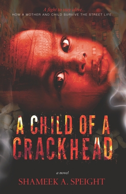 A Child of A Crack Head 1449966128 Book Cover