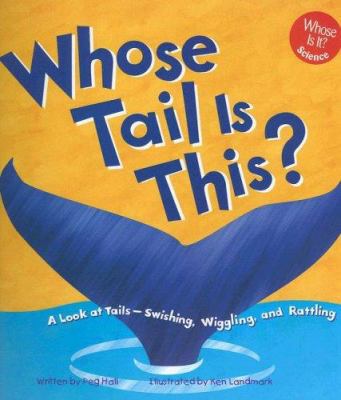 Whose Tail Is This?: A Look at Tails - Swishing... 1404803297 Book Cover