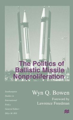 The Politics of Ballistic Missile Nonproliferation 0333754549 Book Cover