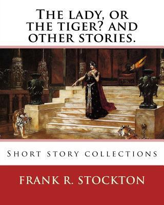 The lady, or the tiger? and other stories. By: ... 154035122X Book Cover