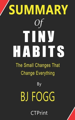 Paperback Summary of Tiny Habits The Small Changes That Change Everything By BJ Fogg Book