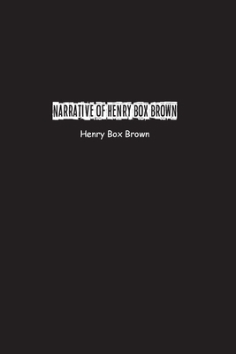 Narrative of Henry Box Brown: Who escaped slave... 1774817683 Book Cover