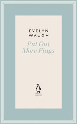 Penguin Classics Put Out More Flags 14 0141193476 Book Cover