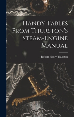 Handy Tables From Thurston's Steam-Engine Manual 1017519544 Book Cover