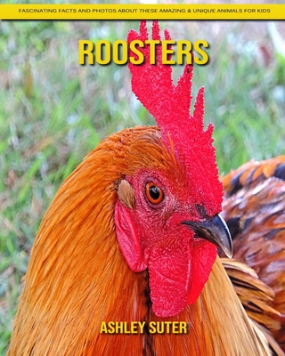 Paperback Roosters: Fascinating Facts and Photos about These Amazing & Unique Animals for Kids [Large Print] Book