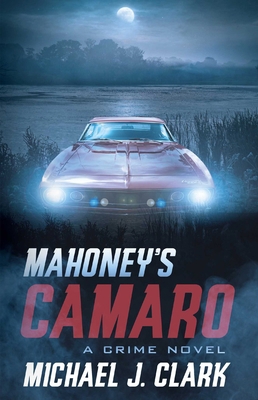 Mahoney's Camaro: A Crime Novel 1770414037 Book Cover