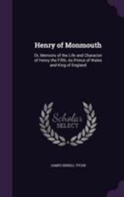 Henry of Monmouth: Or, Memoirs of the Life and ... 1355792622 Book Cover