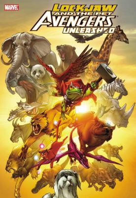 Lockjaw and the Pet Avengers Unleashed 0785143041 Book Cover