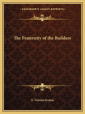 The Fraternity of the Builders 1162563885 Book Cover