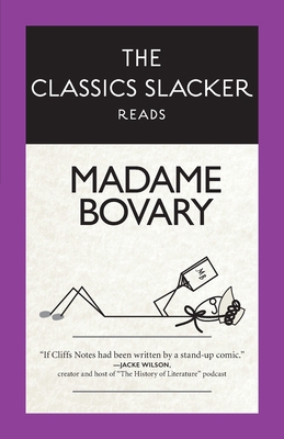 The Classics Slacker Reads Madame Bovary B08DC9ZVX9 Book Cover