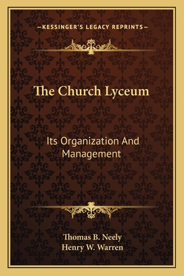 The Church Lyceum: Its Organization And Management 1163600164 Book Cover