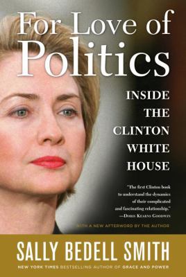 For Love of Politics: Inside the Clinton White ... 0812973453 Book Cover
