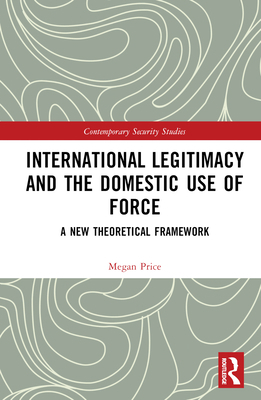 International Legitimacy and the Domestic Use o... 0367764946 Book Cover