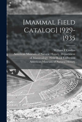 [Mammal Field Catalog] 1929-1935 1013731441 Book Cover