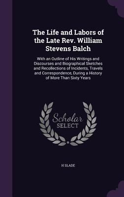 The Life and Labors of the Late Rev. William St... 1358383871 Book Cover