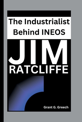 Jim Ratcliffe: The Industrialist Behind INEOS            Book Cover