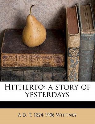 Hitherto: A Story of Yesterdays 1177021994 Book Cover