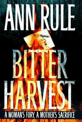 Bitter Harvest: A Woman's Fury, a Mother's Sacr... 0684810476 Book Cover
