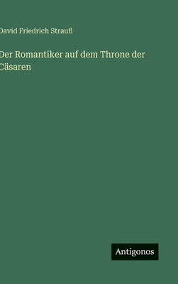 Der Romantiker auf dem Throne der Cäsaren [German] 3563177309 Book Cover