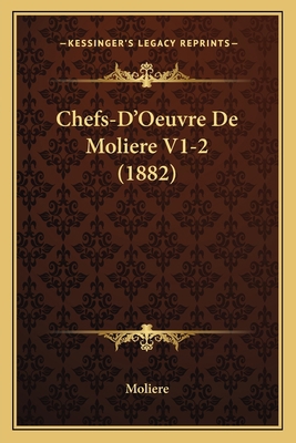 Chefs-D'Oeuvre De Moliere V1-2 (1882) [French] 1168158877 Book Cover