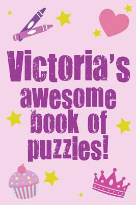 Victoria's Awesome Book Of Puzzles! 1493589725 Book Cover