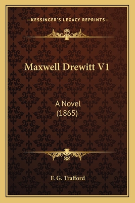 Maxwell Drewitt V1: A Novel (1865) 1164911104 Book Cover