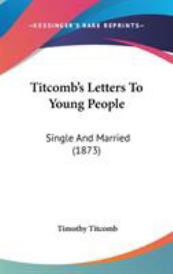 Titcomb's Letters To Young People: Single And M... 1437433006 Book Cover