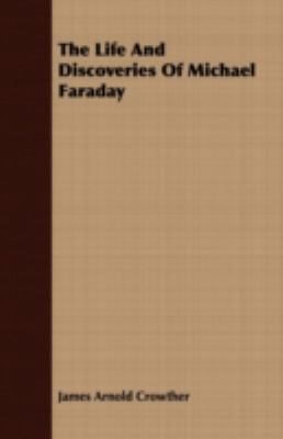 The Life And Discoveries Of Michael Faraday 1443707465 Book Cover