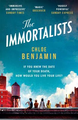 The Immortalists: If you knew the date of your ... 1472245008 Book Cover