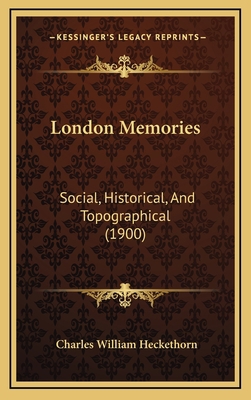 London Memories: Social, Historical, And Topogr... 1165457857 Book Cover