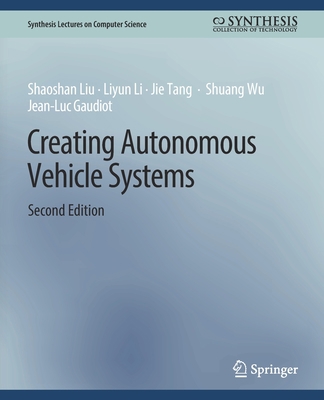Creating Autonomous Vehicle Systems, Second Edi... 3031006771 Book Cover