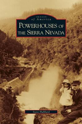 Powerhouses of the Sierra Nevada 1531629121 Book Cover