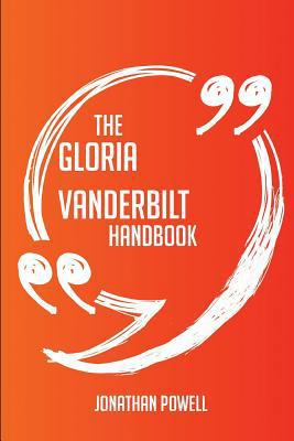 Paperback The Gloria Vanderbilt Handbook - Everything You Need to Know about Gloria Vanderbilt Book