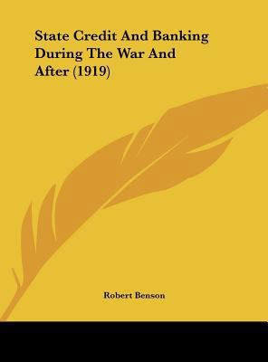 State Credit and Banking During the War and Aft... 1161723722 Book Cover