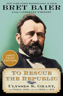 To Rescue the Republic: Ulysses S. Grant, the F... [Large Print] 0063117878 Book Cover