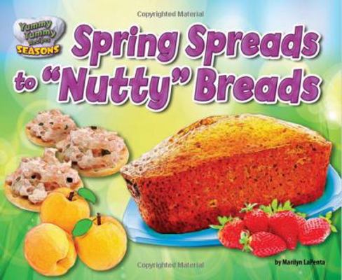 Spring Spreads to Nutty Breads 161772744X Book Cover