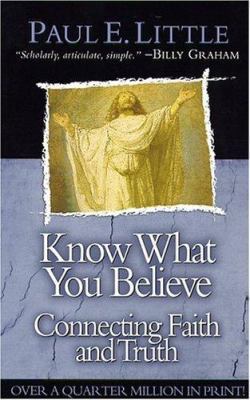 Know What You Believe: Connecting Faith and Truth 0781439647 Book Cover