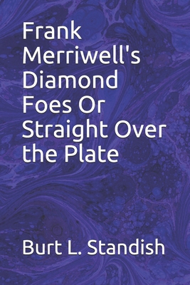 Frank Merriwell's Diamond Foes Or Straight Over... 1699518904 Book Cover