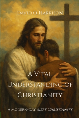 A Vital Understanding of Christianity B0FH32ZPQG Book Cover