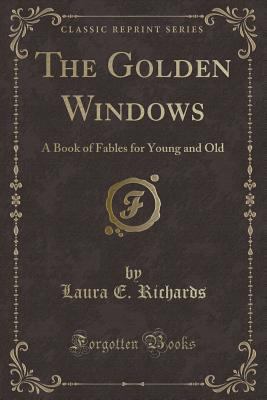 The Golden Windows: A Book of Fables for Young ... 1331652987 Book Cover