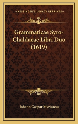 Grammaticae Syro-Chaldaeae Libri Duo (1619) [Latin] 116609488X Book Cover