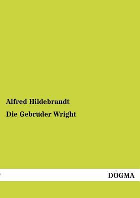 Die Gebrüder Wright [German] 3954540495 Book Cover