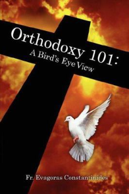 Orthodoxy 101: A Bird's Eye View 1424306078 Book Cover