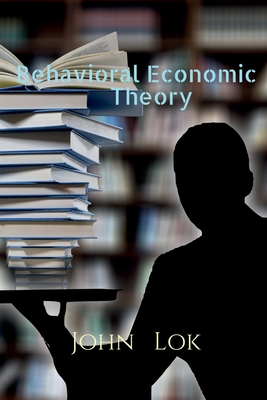 Behavioral Economic Theory B09R4W994F Book Cover