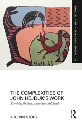 The Complexities of John Hejduk's Work: Exorcis... 1138476498 Book Cover