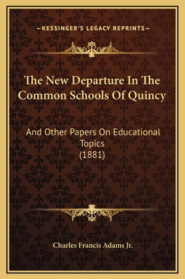 The New Departure In The Common Schools Of Quin... 1169225896 Book Cover