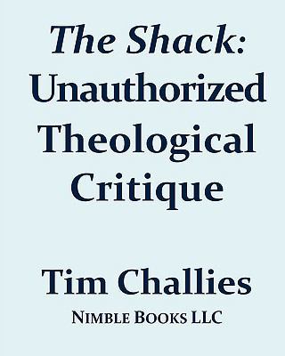 The Shack: Unauthorized Theological Critique 1934840491 Book Cover