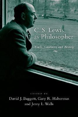 C. S. Lewis as Philosopher: Truth, Goodness and... 0830828087 Book Cover