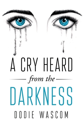 A Cry Heard from the Darkness B08PJPWJ7L Book Cover